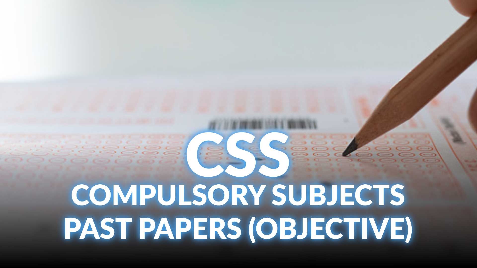 Past Papers CSS Compulsory Subjects (Objective)