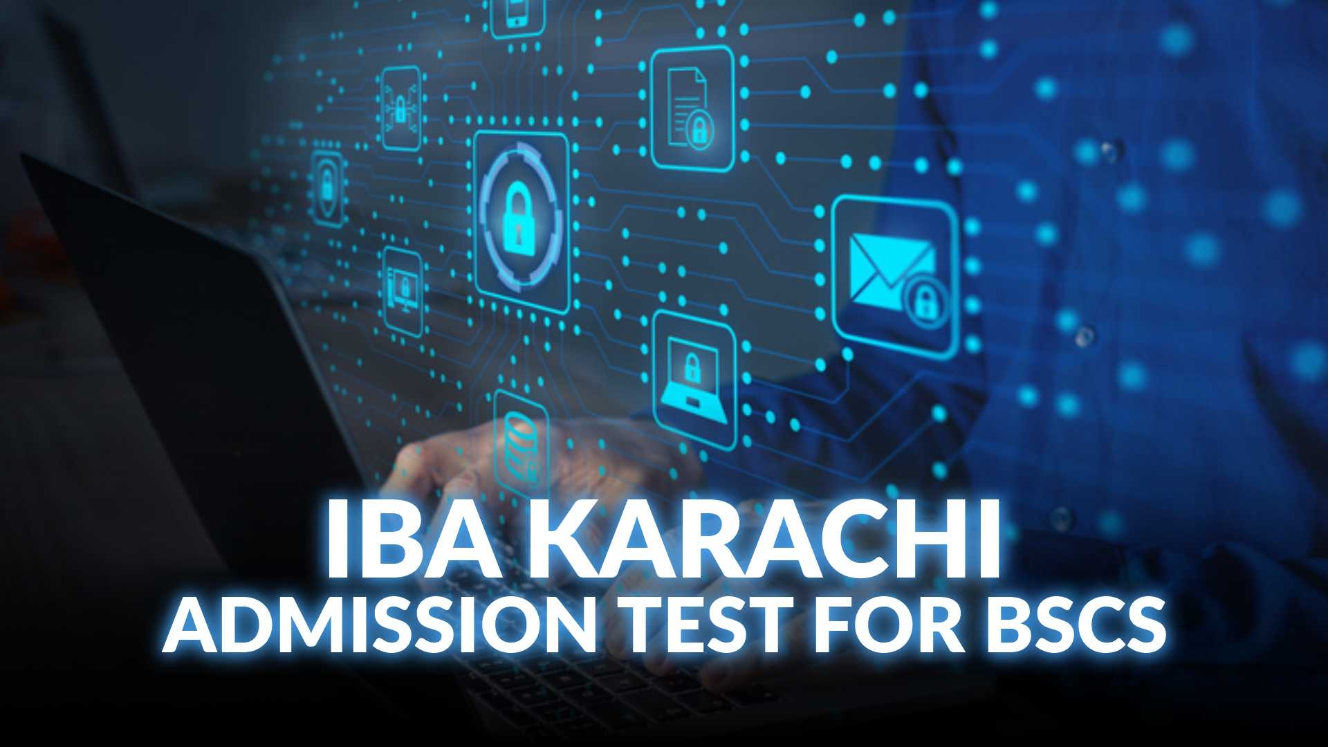IBA Karachi Admission Test for BSCS – High Scoring Complete Preparation Course